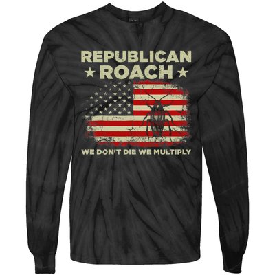 Republican Roach We Dont Die We Multiply Tie-Dye Long Sleeve Shirt