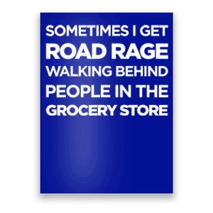 Road Rage Walking Behind People In The Grocery Store Gift Poster