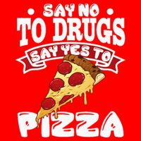 Red Ribbon Week Say No To Drugs Say Yes To Pizza Poster