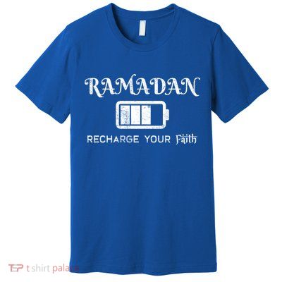 Ramadan Recharge Your Faith Islamic Fasting Clothing Muslim Meaningful Gift Premium T-Shirt