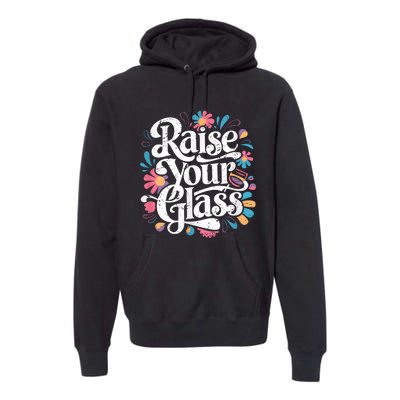 Retro Raise Your Glass Party Cheers Premium Hoodie