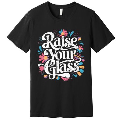 Retro Raise Your Glass Party Cheers Premium T-Shirt