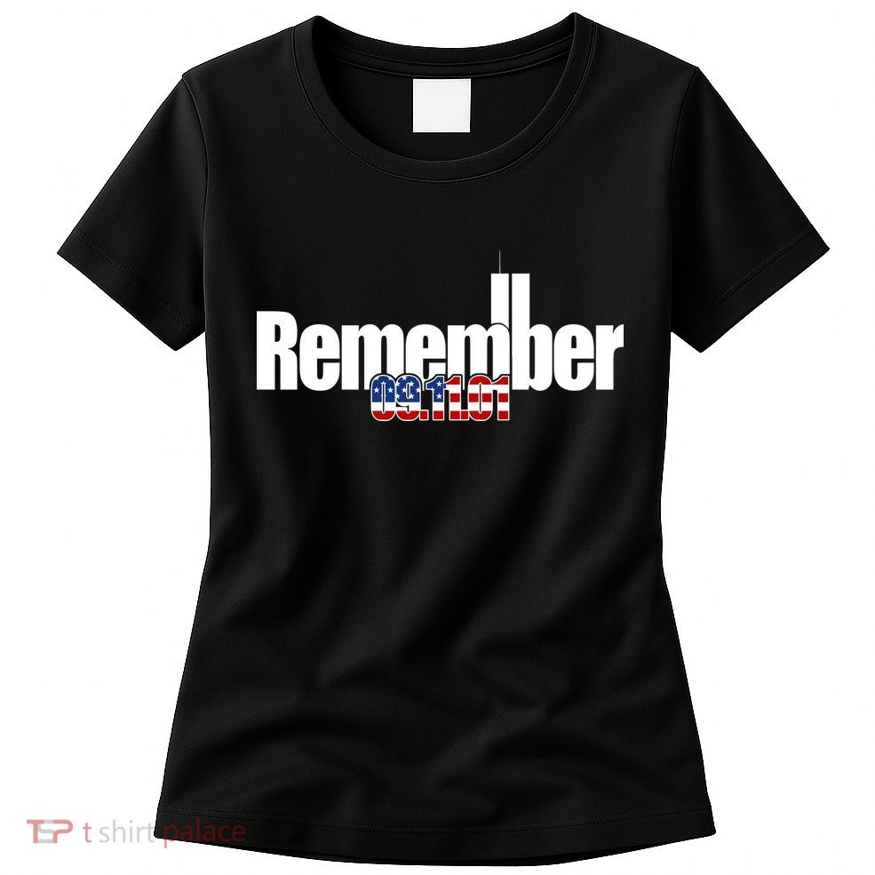 Remember September 11th 09.11.01 Womens T-Shirt