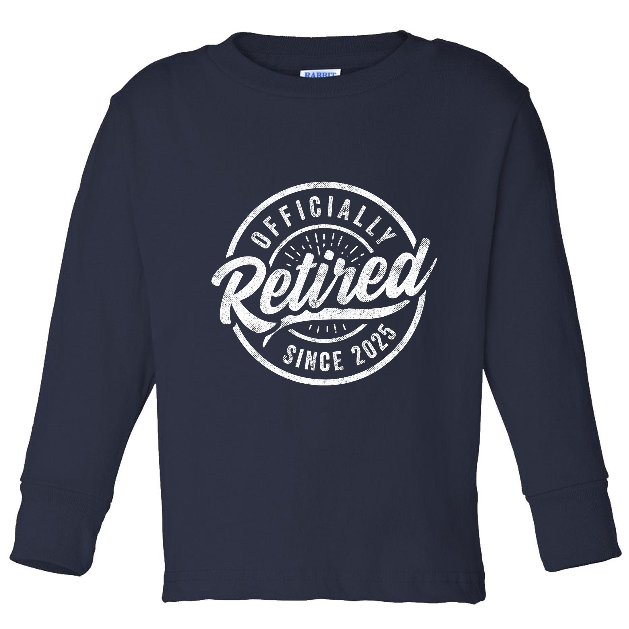 Retired Since 2025 2025 Retirement Toddler Long Sleeve Shirt