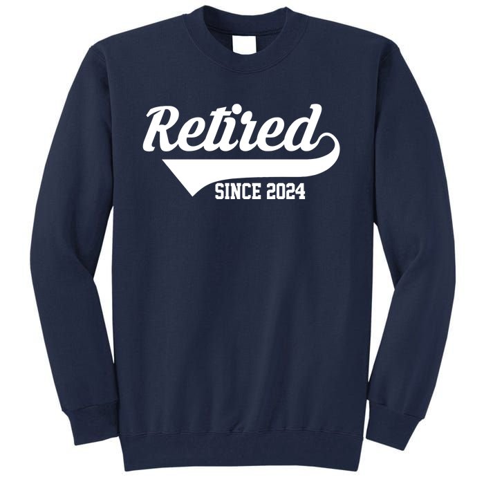 Retired Since 2024 Retirement Gift Tall Sweatshirt