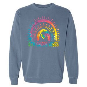 Rainbow Sixth 6Th Grade Vibes Back To School Tie Dye Gift Garment-Dyed Sweatshirt