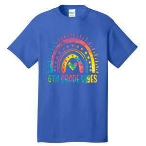 Rainbow Sixth 6Th Grade Vibes Back To School Tie Dye Gift Tall T-Shirt