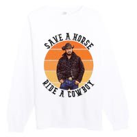 Retro Save A Horse Ride A Cow Western Country Cow Gift Premium Crewneck Sweatshirt