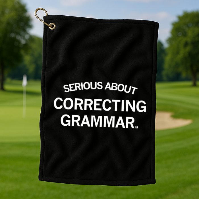 Raygunsite Serious About Correcting Grammar Golf Towel