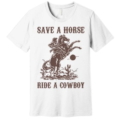 Retro Save A Horse Ride A Cowboy Country Music Premium T-Shirt