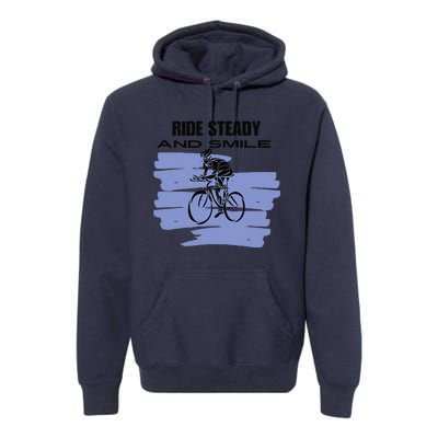 Ride Steady And Smile Bicycle Premium Hoodie