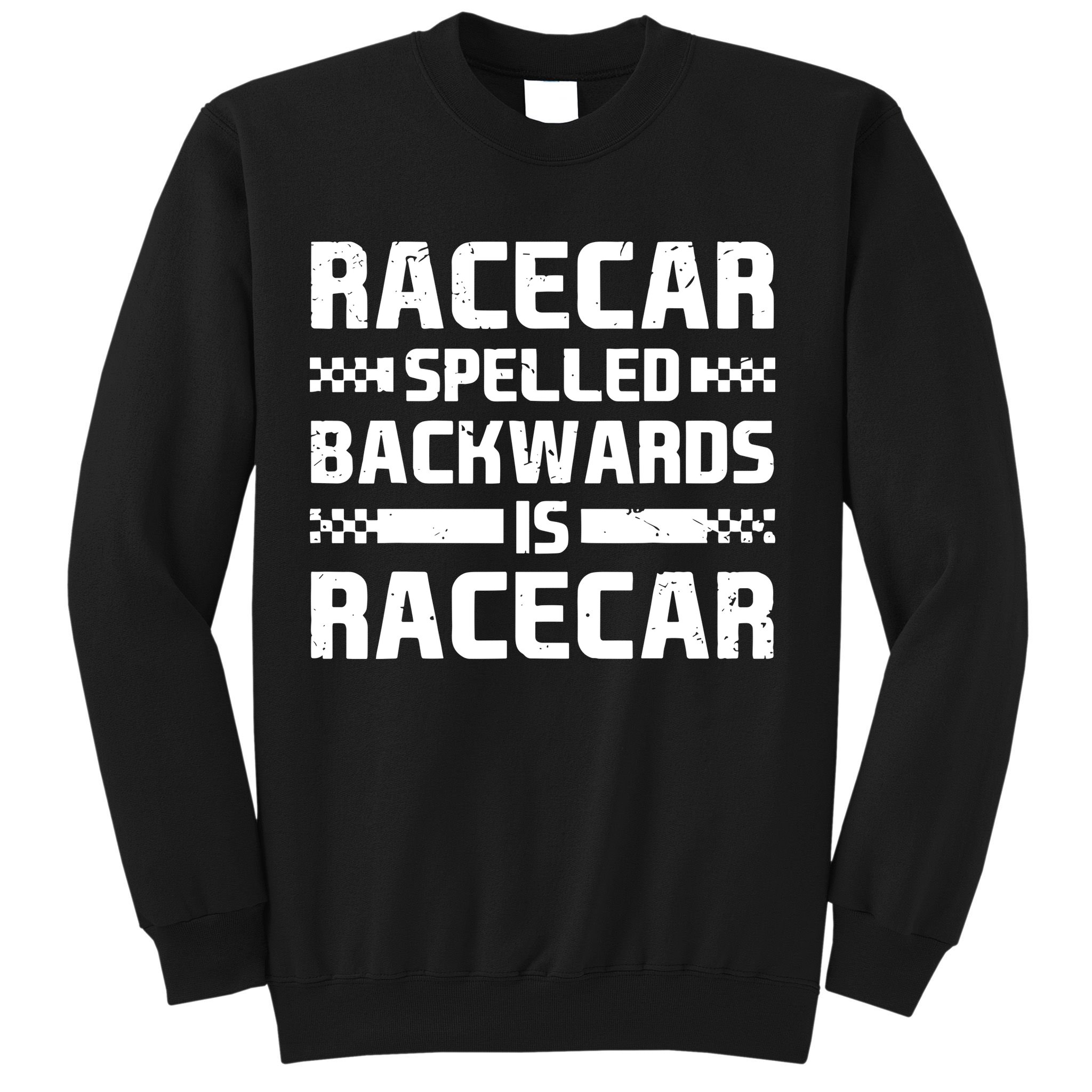 Racecar Spelled Backwards Is Racecar Sweatshirt