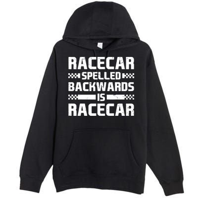 Racecar Spelled Backwards Is Racecar Premium Pullover Hoodie