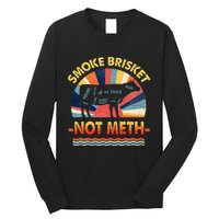 Retro Smoke Brisket Not Mesh For A Smoke Brisket Not Meth Long Sleeve Shirt