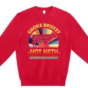 Retro Smoke Brisket Not Mesh For A Smoke Brisket Not Meth Premium Crewneck Sweatshirt