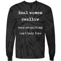 Real Swallow Because Spitting IsnT Lady Like Tie-Dye Long Sleeve Shirt