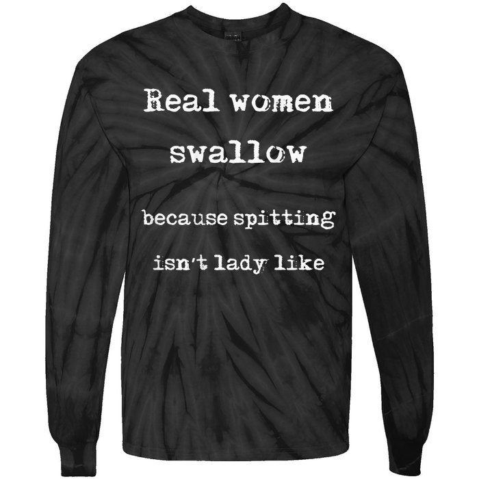 Real Swallow Because Spitting IsnT Lady Like Tie-Dye Long Sleeve Shirt