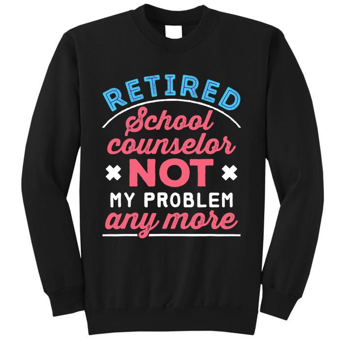 Retired School Counselor Retirement Not My Problem Anymore Sweatshirt