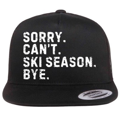 Retro Sorry Can’T Ski Season Bye Funny Skiing Lover Saying Gift Flatbill Hat