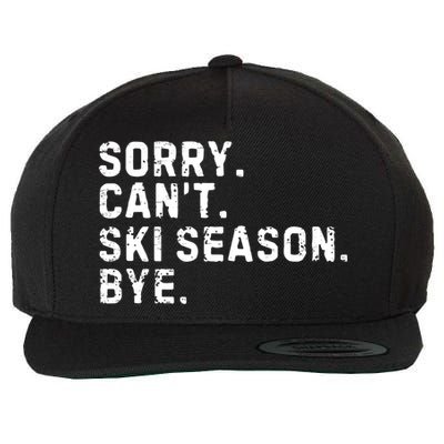 Retro Sorry Can’T Ski Season Bye Funny Skiing Lover Saying Gift Wool Snapback Cap