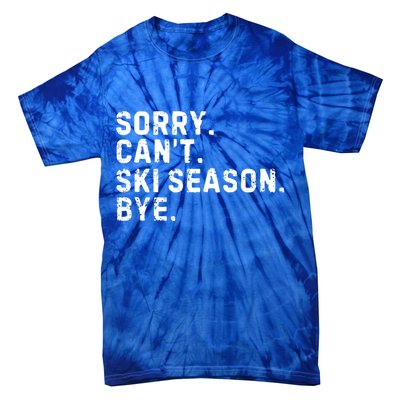Retro Sorry Can’T Ski Season Bye Funny Skiing Lover Saying Gift Tie-Dye T-Shirt