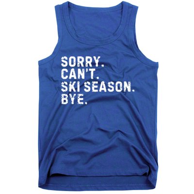 Retro Sorry Can’T Ski Season Bye Funny Skiing Lover Saying Gift Tank Top