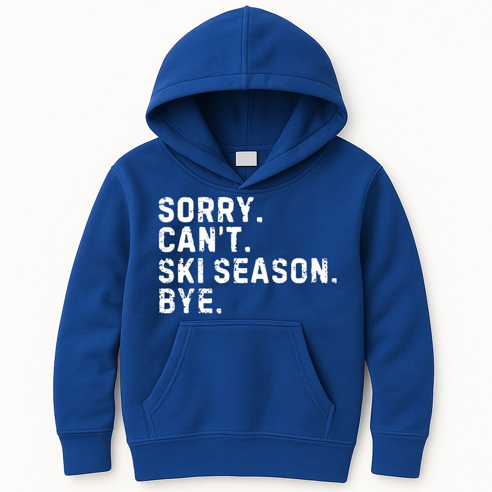 Retro Sorry Can’T Ski Season Bye Funny Skiing Lover Saying Gift Kids Hoodie