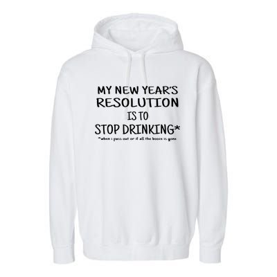 Resolution Stop Drinking Funny New Years Eve Garment-Dyed Fleece Hoodie