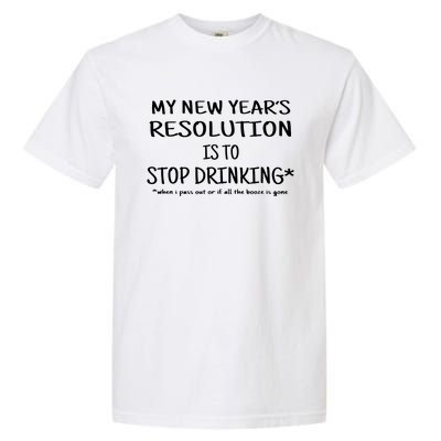 Resolution Stop Drinking Funny New Years Eve Garment-Dyed Heavyweight T-Shirt