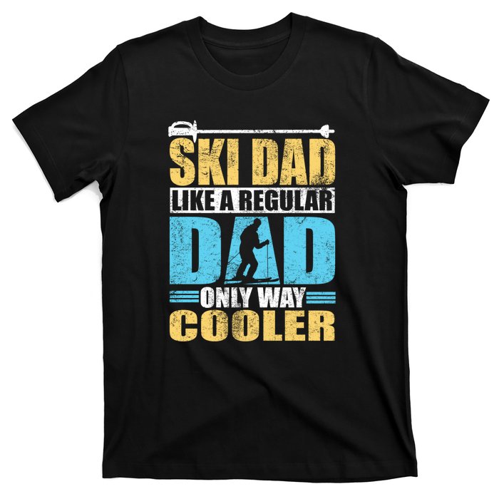 Retro Ski Dad Like A Regular Dad Only Way Cooler Sport Skiing Gift Skier Lover T-Shirt