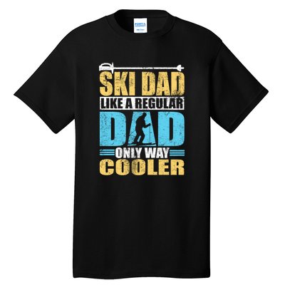 Retro Ski Dad Like A Regular Dad Only Way Cooler Sport Skiing Gift Skier Lover Tall T-Shirt