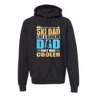 Retro Ski Dad Like A Regular Dad Only Way Cooler Sport Skiing Gift Skier Lover Premium Hoodie