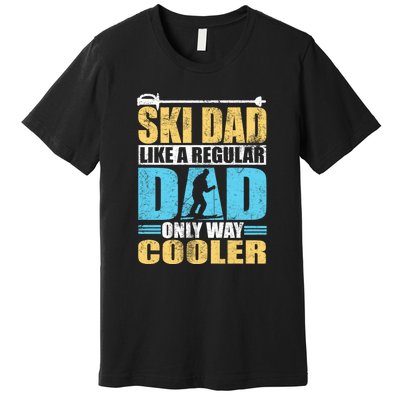 Retro Ski Dad Like A Regular Dad Only Way Cooler Sport Skiing Gift Skier Lover Premium T-Shirt