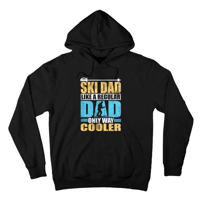 Retro Ski Dad Like A Regular Dad Only Way Cooler Sport Skiing Gift Skier Lover Tall Hoodie