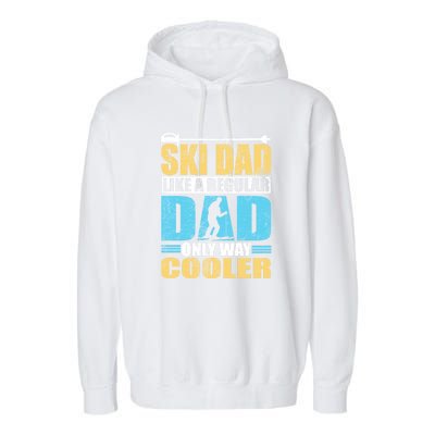 Retro Ski Dad Like A Regular Dad Only Way Cooler Sport Skiing Gift Skier Lover Garment-Dyed Fleece Hoodie