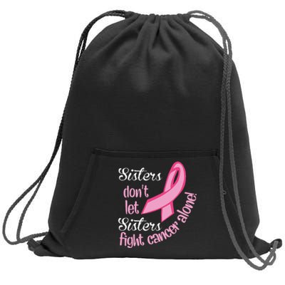 Retro Sisters DonT Let Sisters Fight Alone Breast Cancer Sweatshirt Cinch Pack Bag