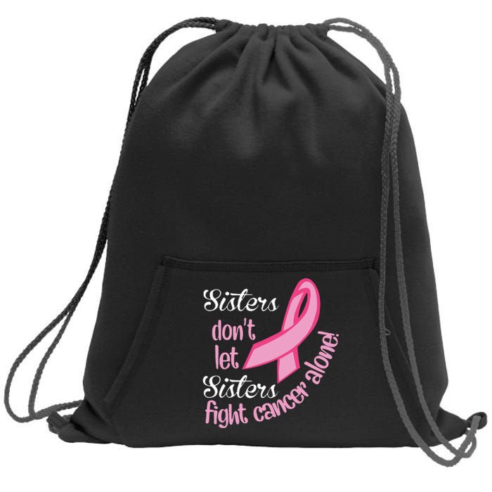 Retro Sisters DonT Let Sisters Fight Alone Breast Cancer Sweatshirt Cinch Pack Bag