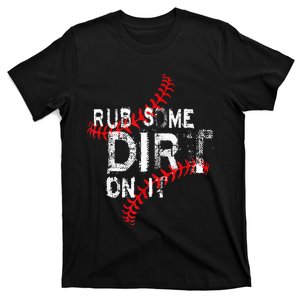 Rub Some Dirt On I No Crying Baseball Softball T-Shirt