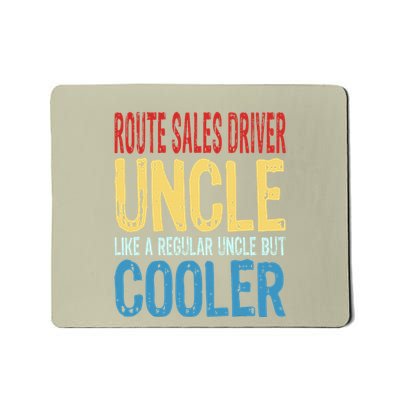 Route Sales Driver Uncle Like A Regular Uncle But Cooler Mousepad