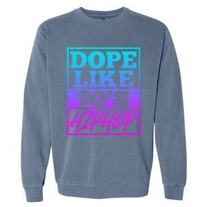 Rapper Saying Dope Like 90s Hip Hop Music Rapper Hip Hop Garment-Dyed Sweatshirt