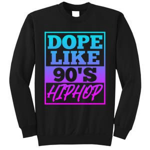 Rapper Saying Dope Like 90s Hip Hop Music Rapper Hip Hop Sweatshirt