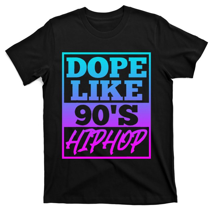 Rapper Saying Dope Like 90s Hip Hop Music Rapper Hip Hop T-Shirt