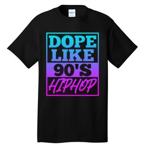 Rapper Saying Dope Like 90s Hip Hop Music Rapper Hip Hop Tall T-Shirt