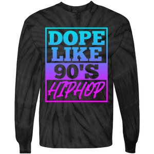 Rapper Saying Dope Like 90s Hip Hop Music Rapper Hip Hop Tie-Dye Long Sleeve Shirt