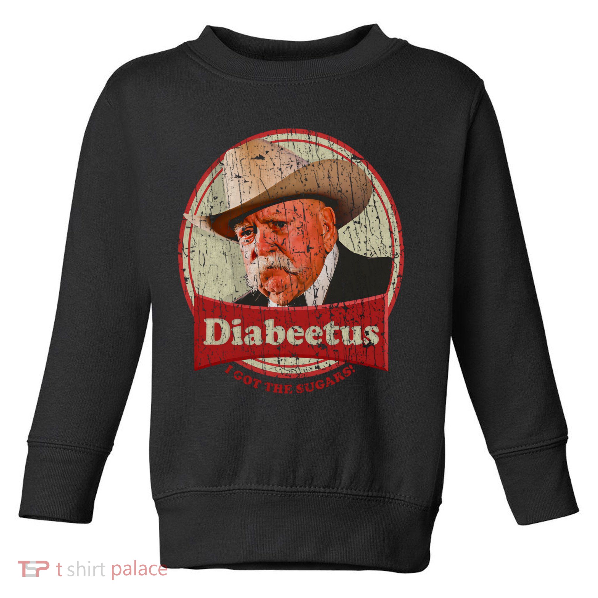 Diabeetus I Got The Sugars Distressed Toddler Sweatshirt