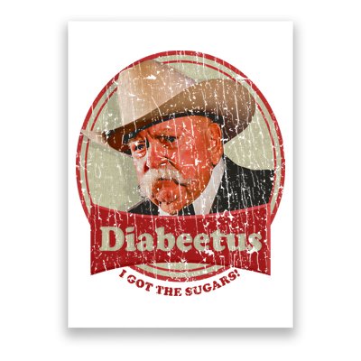 Diabeetus I Got The Sugars Distressed Poster