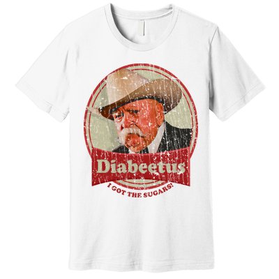 Diabeetus I Got The Sugars Distressed Premium T-Shirt