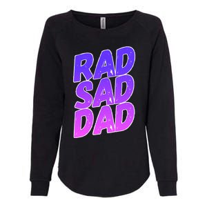 Rad Sad Dad Gift Womens California Wash Sweatshirt