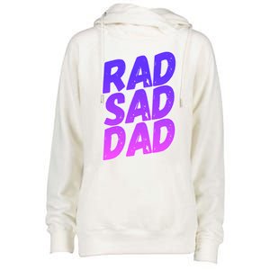 Rad Sad Dad Gift Womens Funnel Neck Pullover Hood