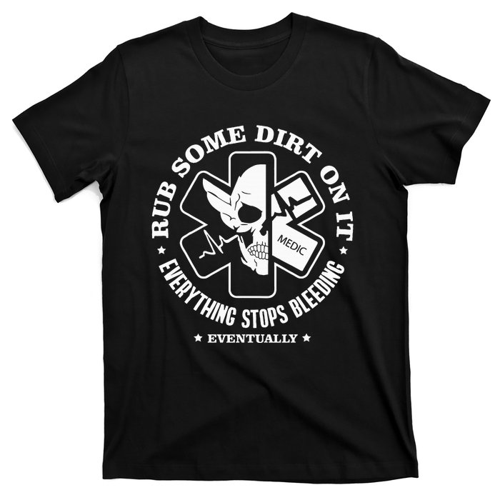 Rub Some Dirt On It A Medic Ems Emt Paramedic T-Shirt